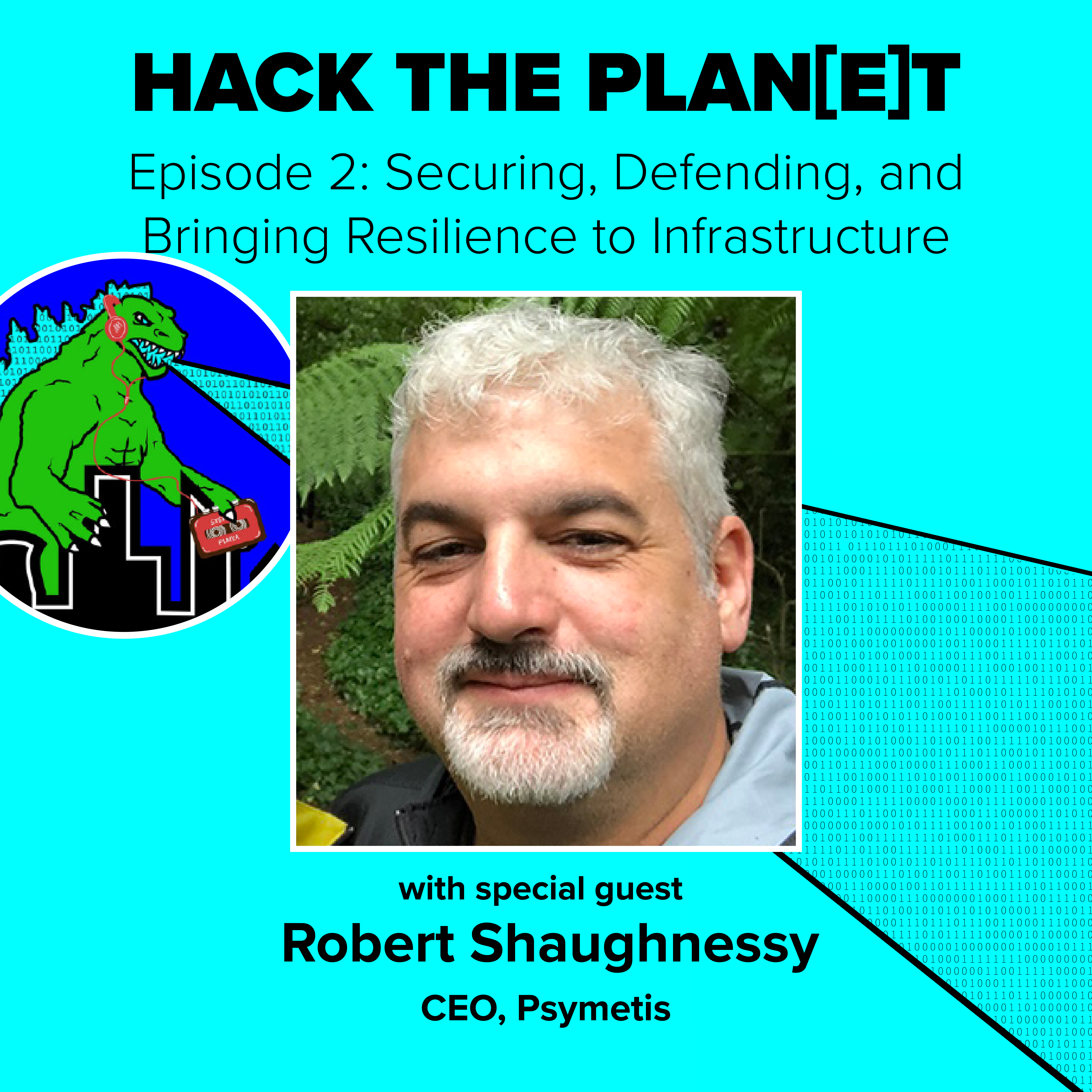 Episode 33: Securing, Defending, and Bringing Resilience to Infrastructure with Robert Shaughnessy