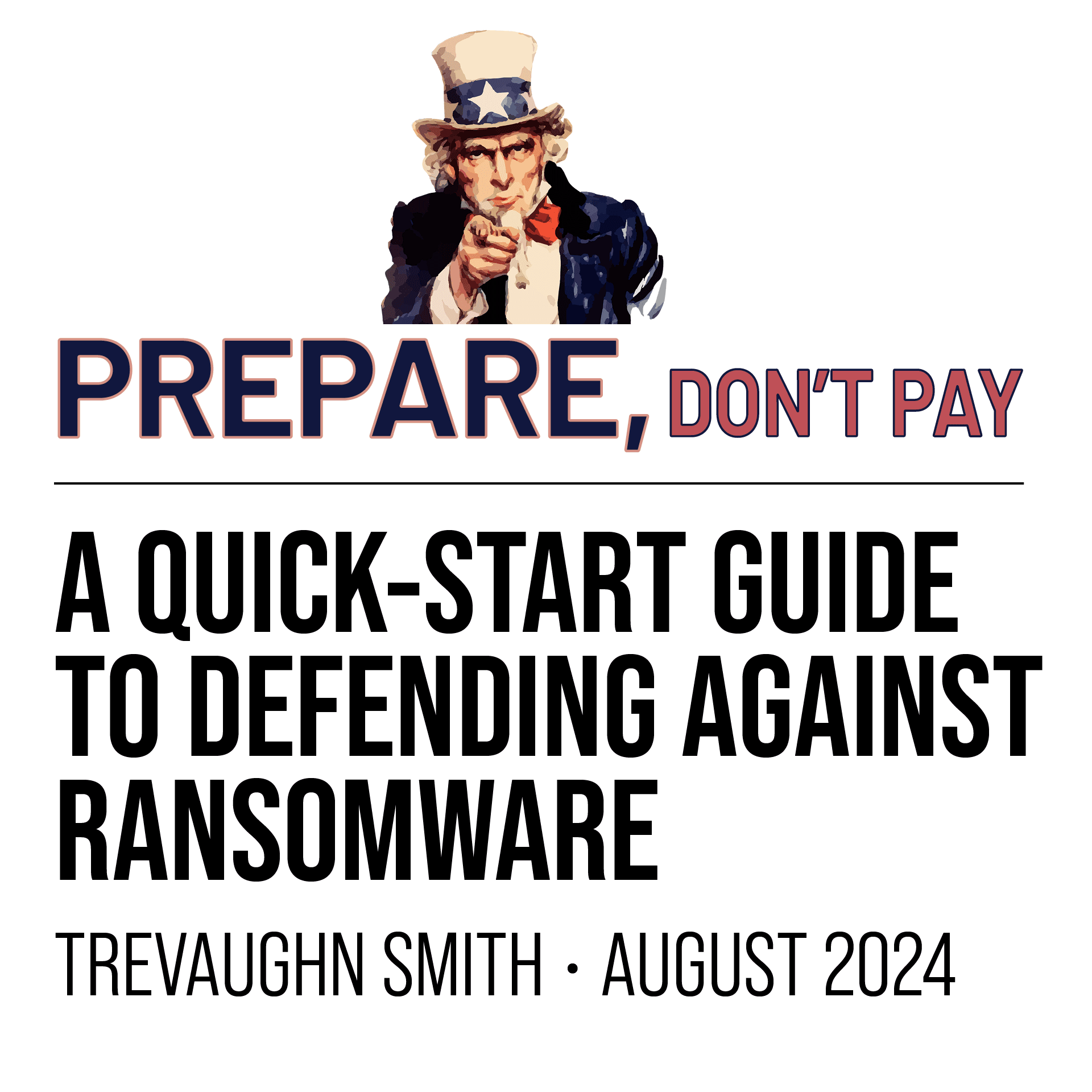 Prepare, Don’t Pay: A Quick-Start Guide to Defending Against Ransomware