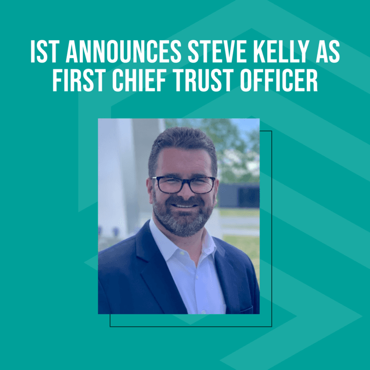 IST announces Steve Kelly as its first Chief Trust Officer