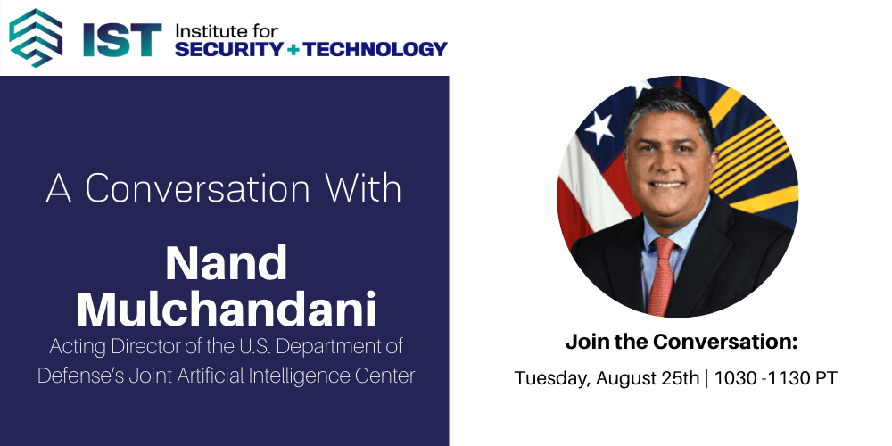 Virtual Event and Live Q&A with Mr. Nand Mulchandani, Acting Director of the U.S. Department of Defense Joint Artificial Intelligence Center
