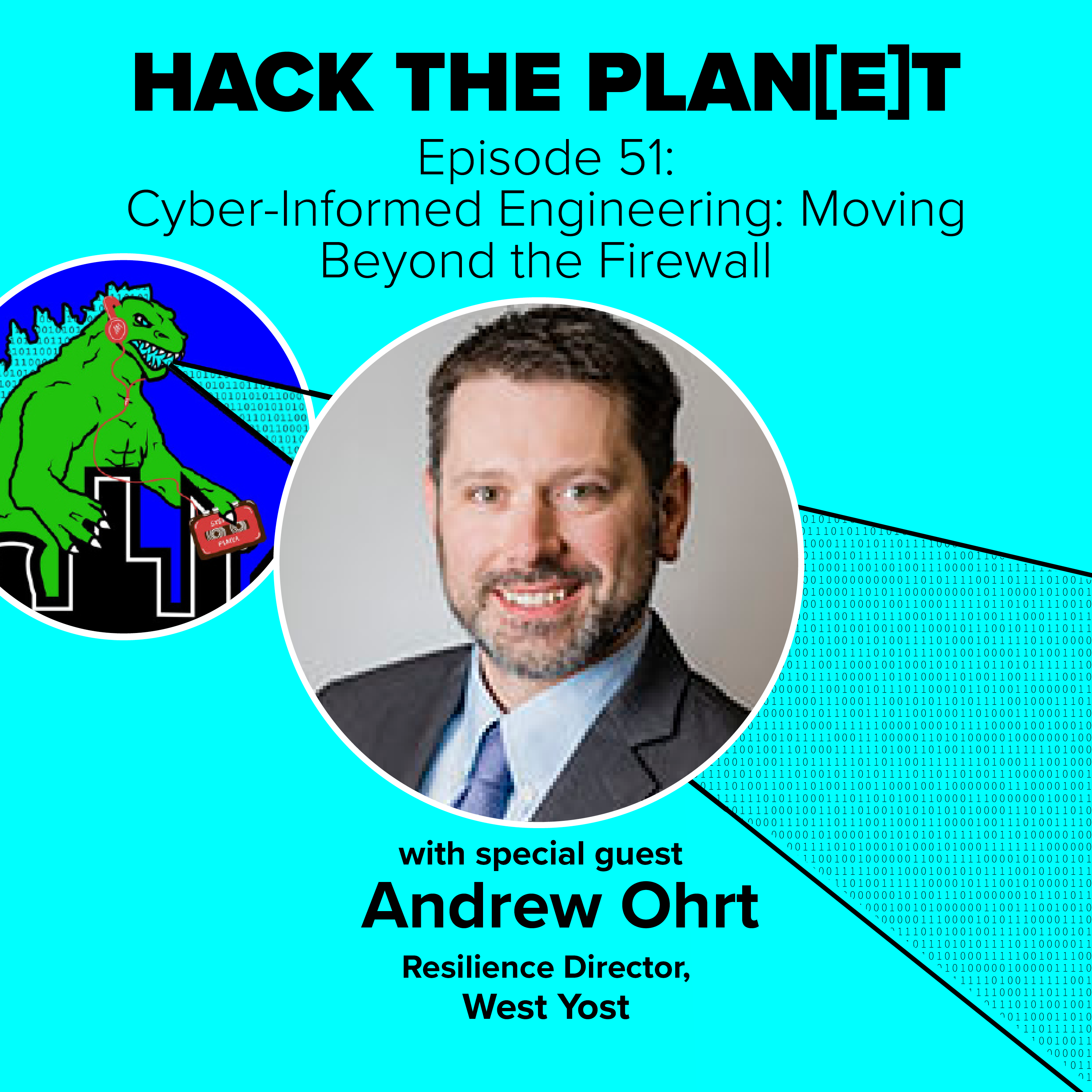 Episode 51: Cyber-Informed Engineering: Moving Beyond the Firewall
