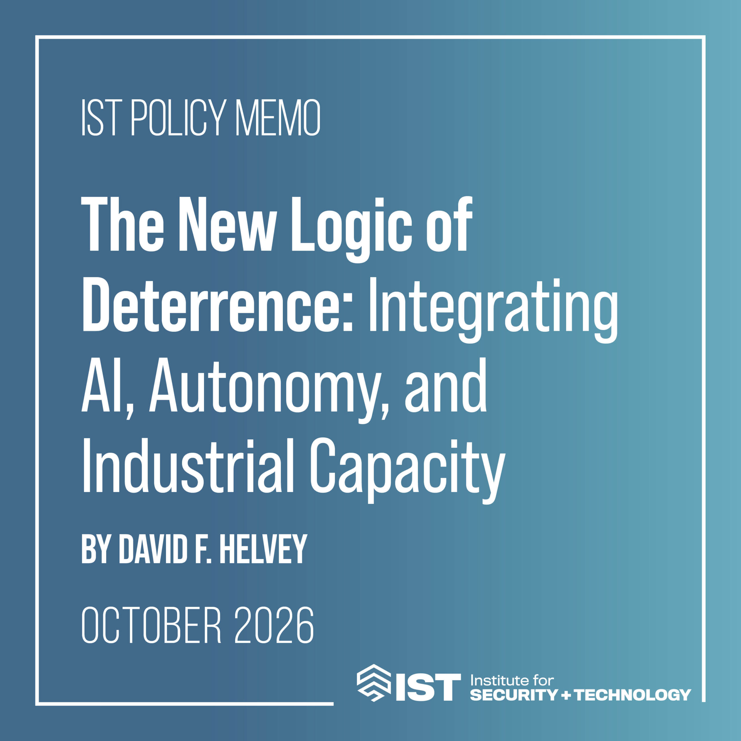The New Logic of Deterrence- Integrating AI, Autonomy, and Industrial Capacity